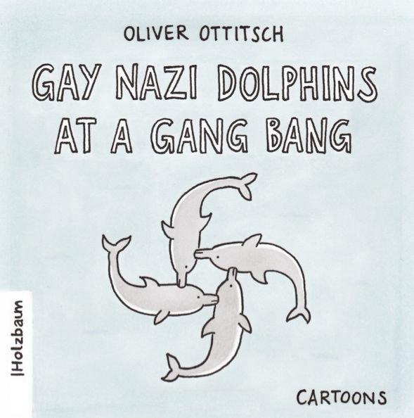 Gay Nazi Dolphins at a Gang Bang Oliver Ottitsch